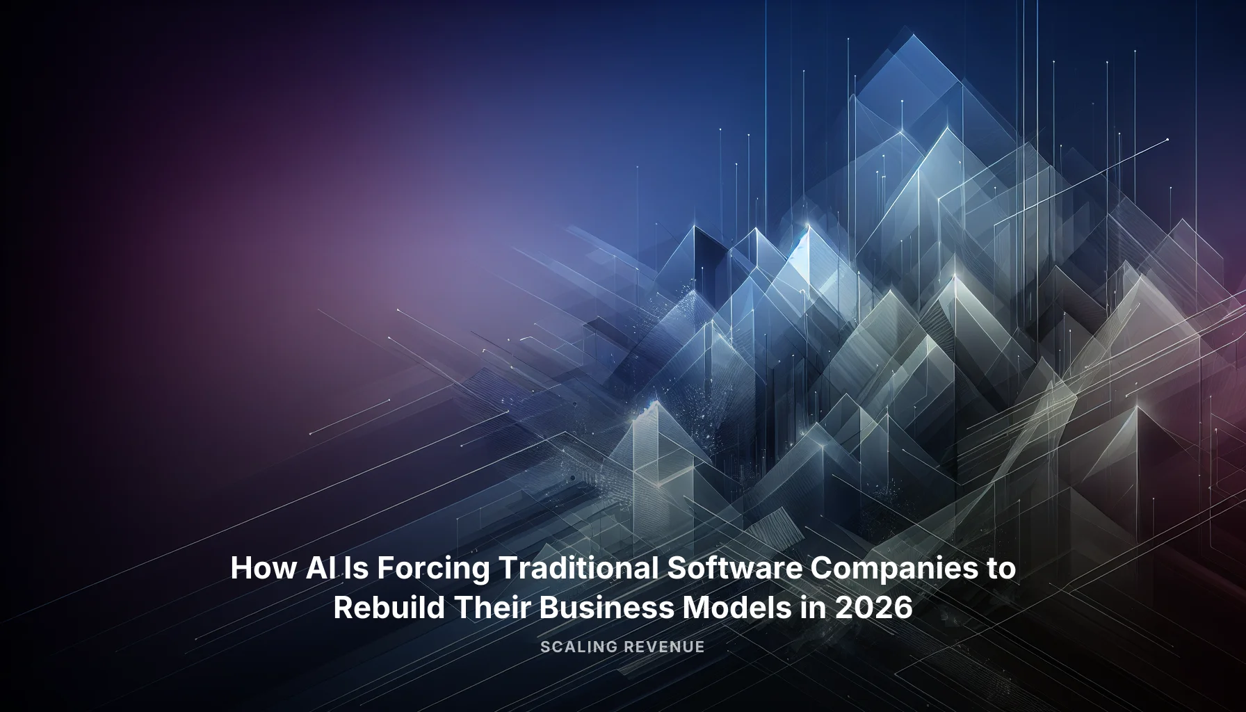 How AI Is Forcing Traditional Software Companies to Rebuild Their Business Models in 2026