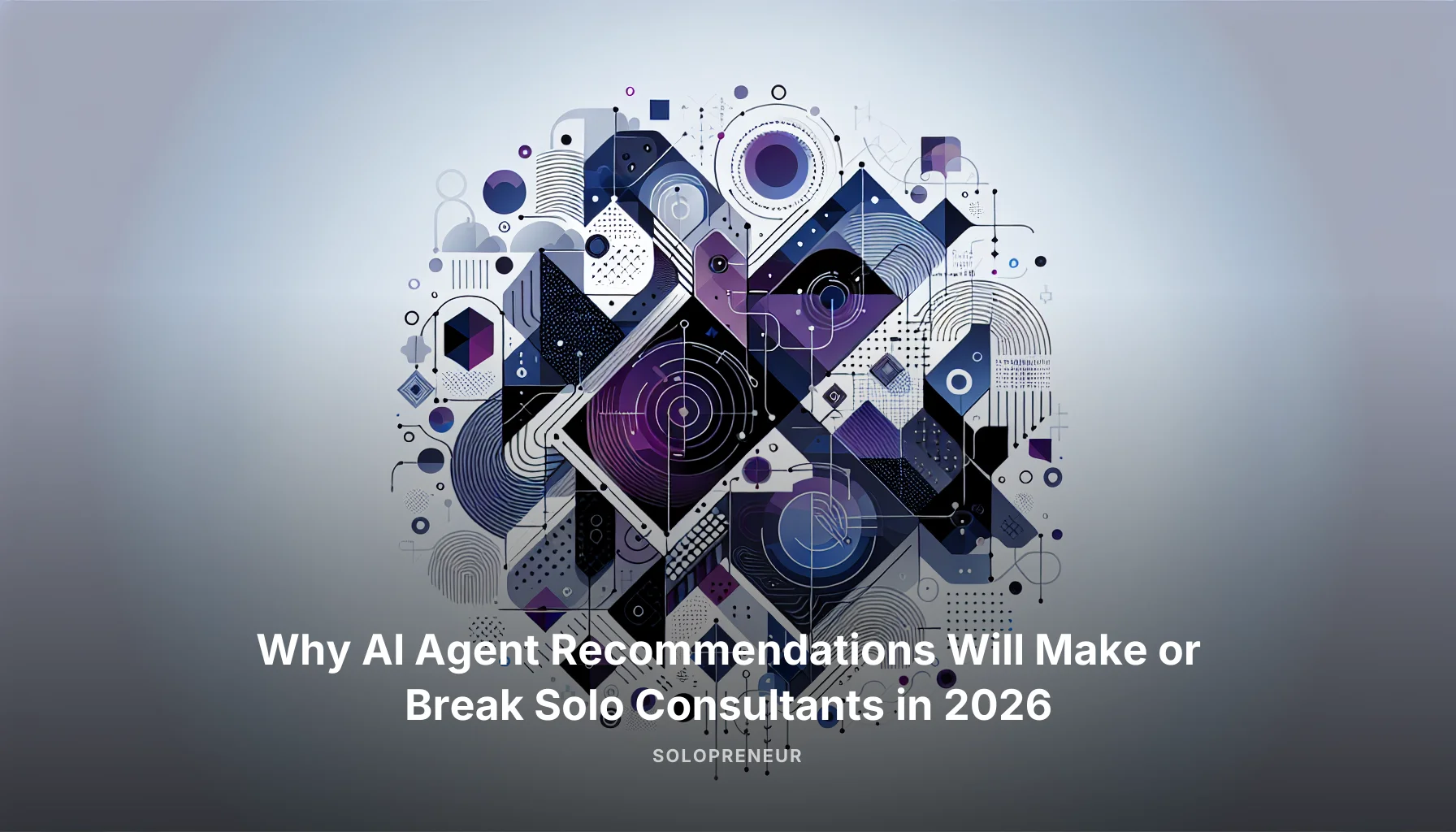 Why AI Agent Recommendations Will Make or Break Solo Consultants in 2026